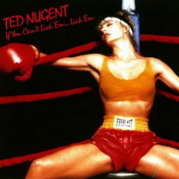 Ted Nugent - If You Can't Lick 'Em ... Lick 'Em (1988)