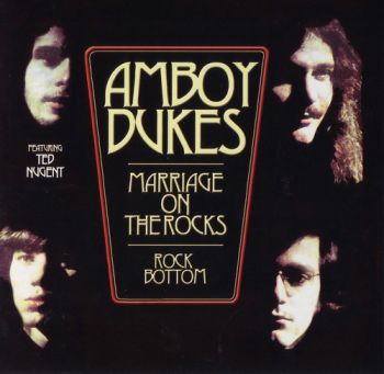 The Amboy Dukes & Ted Nugent - Marriage On The Rocks - Rock Bottom (1970)