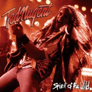 Ted Nugent - Spirit Of The Wild (1995)