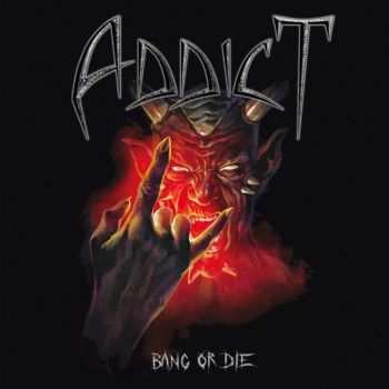 Addict - Bang or Die (2021)