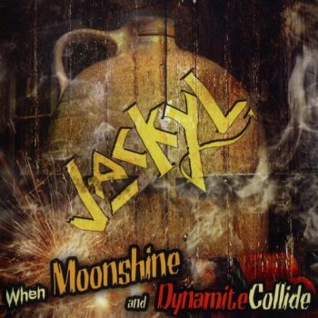 Jackyl - When Moonshine And Dynamite Collide (2010)