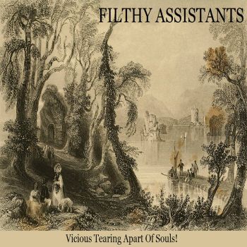 Filthy Assistants - Vicious Tearing Apart of Souls! (2021)