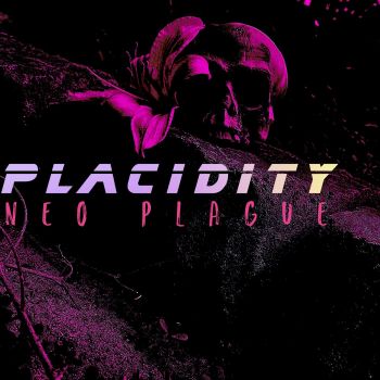 Placidity - Neo Plague (2021)