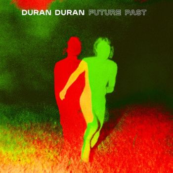 Duran Duran - Future Past (Deluxe Edition) (2021)