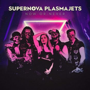 Supernova Plasmajets - Now or Never (2021)