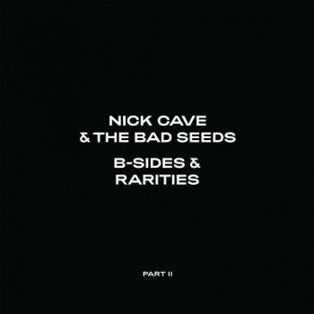 Nick Cave & The Bad Seeds - B-Sides & Rarities (Part II) (Compilation) (2021)