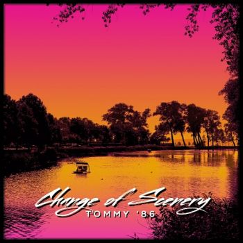 Tommy '86 - Change Of Scenery (2021)