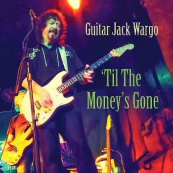 Guitar Jack Wargo - 'Til the Money's Gone (2021)