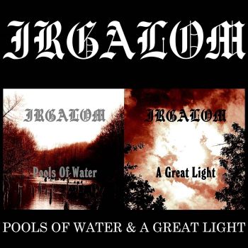 Irgalom - Pools of Water / A Great Light (2021)