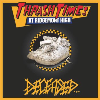 Deceased - Thrash Times at Ridgemont High (2021)