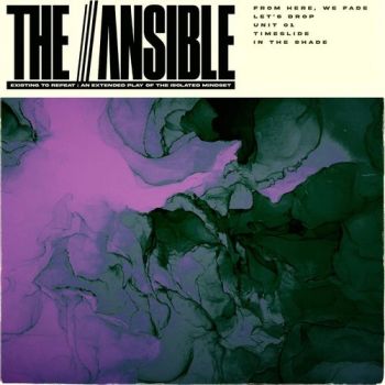 The Ansible - Existing To Repeat : An Extended Play Of The Isolated Mindset (EP) (2021)