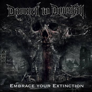 Damned to Downfall - Embrace Your Extinction (2021)