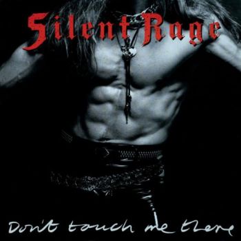 Silent Rage - Don't Touch Me There (1989)