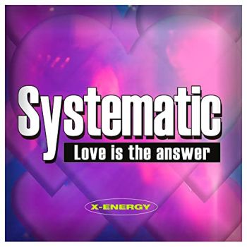 Systematic - Love Is The Answer (2021)