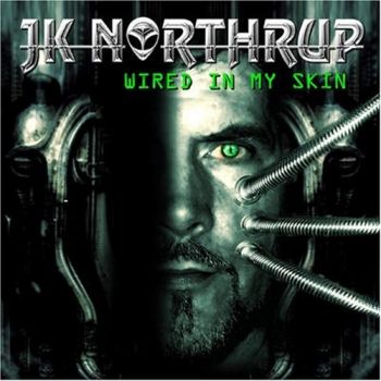 JK Northrup - Wired In My Skin (2007)