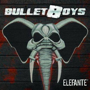 BulletBoys - Elefante' (2015)