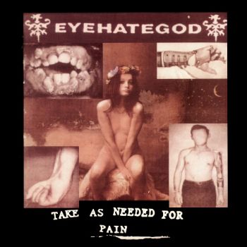 EyeHateGod - Take As Needed For Pain (1993)