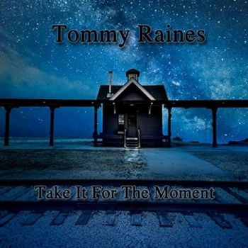 Tommy Raines - Take It For The Moment (2021) 
