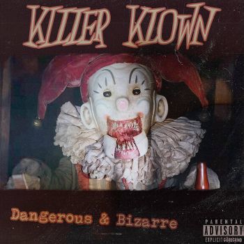 Killer Klown - Dangerous & Bizarre (2021)