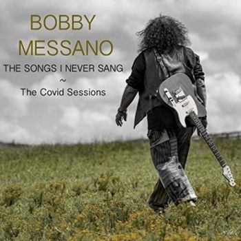 Bobby Messano - The Songs I Never Sang - The Covid Sessions (2021)