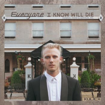 Kulick - Everyone I Know Will Die (Deluxe Edition) (2022)