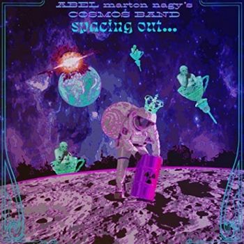 Abel Marton Nagy's Cosmos Band - Spacing Out (2022)