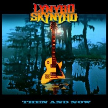 Lynyrd Skynyrd - Then And Now (2000)