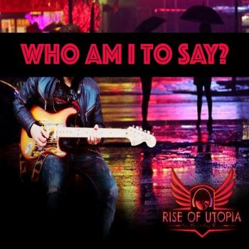 Rise of Utopia - Who Am I to Say? (2022)