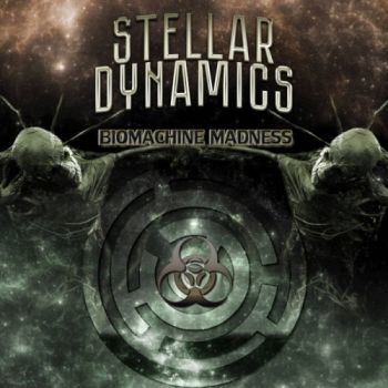 Stellar Dynamics - Biomachine Madness (2022)