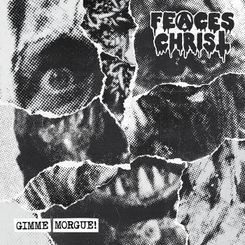 Feaces Christ - Gimme Morgue! (2022)