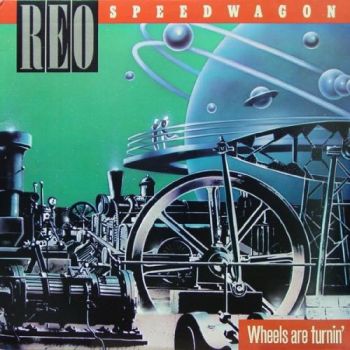 Reo Speedwagon - Wheels Are Turning' (1984)