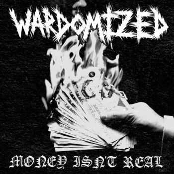 Wardomized - Money Isn't Real (2022)
