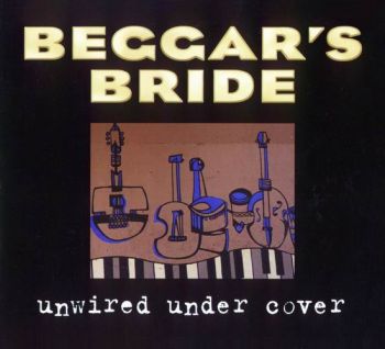 Beggar's Bride - Unwired Under Cover (2008)