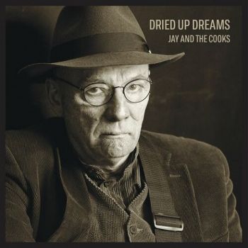 Jay and the Cooks - Dried up Dreams (2022)