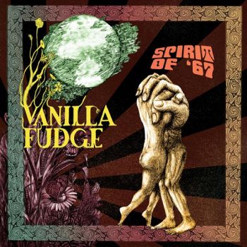 Vanilla Fudge - Spirit Of '67 (2015)