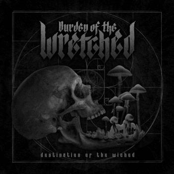 Burden of the Wretched - Destination of the Wicked (2022)