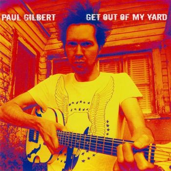 Paul Gilbert - Get Out Of My Yard (2006)