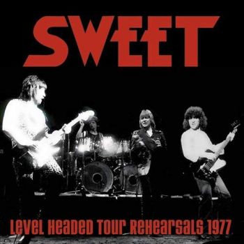 Sweet - Level Headed Tour Rehearsals '77 (2014)