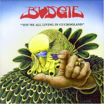 Budgie - You're All Living In Cuckooland (2006)