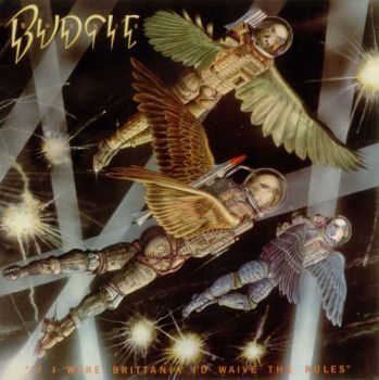 Budgie - If I Were Brittania I'd Waive The Rules (1976)