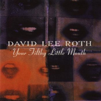 David Lee Roth - Your Filthy Little Mouth (1994)