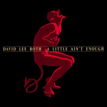 David Lee Roth - A Little Ain't Enough (1991)