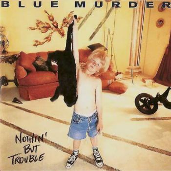 Blue Murder - Nothin' But Trouble (1993)