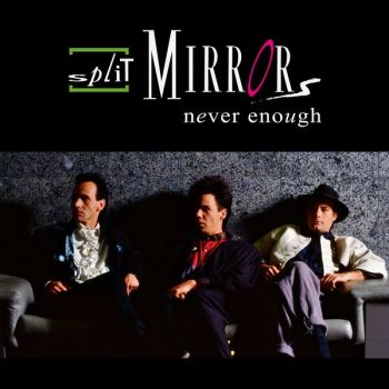 Split Mirrors - Never Enough (2022)