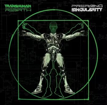 Transhuman Rebirth - Preparing Singularity (2022)