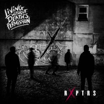 RXPTRS - Living Without Death's Permission (2022)