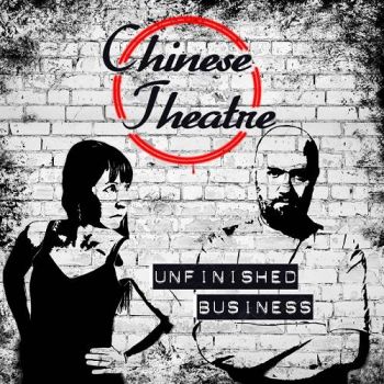 Chinese Theatre - Unfinished Business (2022)