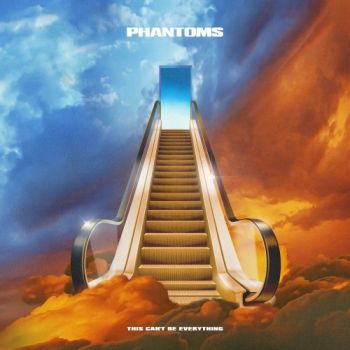 Phantoms - This Can't Be Everything (2022)