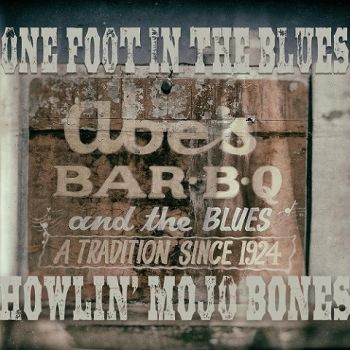 Howlin' Mojo Bones - One Foot in the Blues (2022)