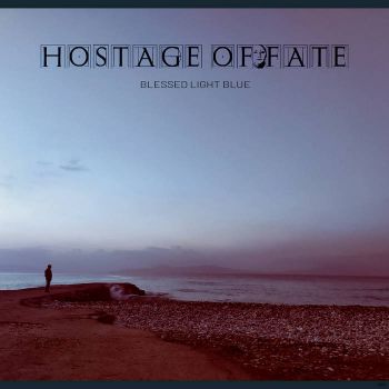 Hostage of Fate - Blessed Light Blue (2022)